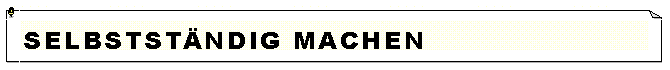 Textfeld: Selbststndig machen